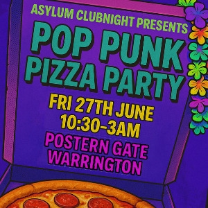 Asylum Pop Punk Pizza Party | Fri 27th June Asylum Pop Punk Pizza Party | Fri 27th June