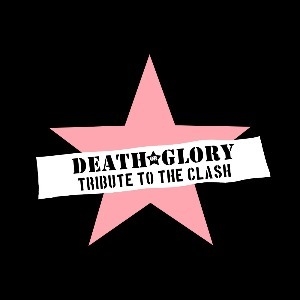 Death or Glory - Tribute to The Clash Death or Glory - Tribute to The Clash