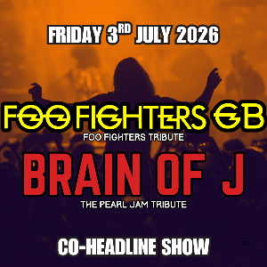 Foo Fighters GB + Brain of J (Pearl Jam Tribute)