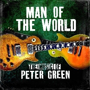 Man of the World: the Music of Peter Green Man of the World: the Music of Peter Green
