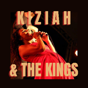 Kiziah and The Kings: Single Launch Party!!!! Kiziah and The Kings: Single Launch Party!!!!