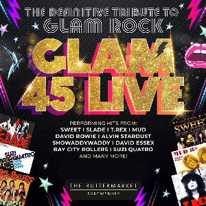 GLAM 45 LIVE- the ultimate GLAM ROCK SHOW GLAM 45 LIVE- the ultimate GLAM ROCK SHOW