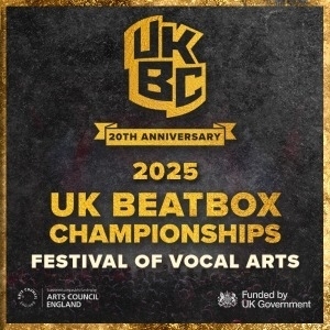 UK BEATBOX CHAMPIONSHIPS FESTIVAL OF VOCAL ARTS
