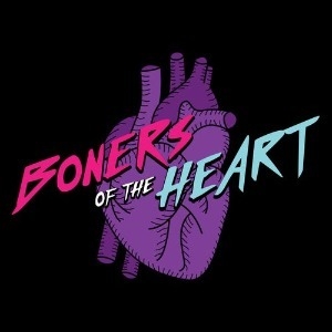 Boners of the Heart: Live Podcast