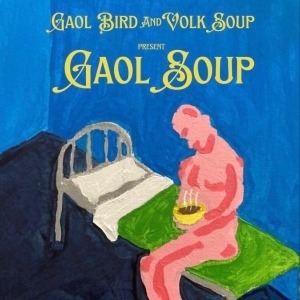 Gaol Bird | Volk Soup