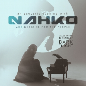 NAHKO - ACOUSTIC EVENING, 10 YRS OF DARK AS NIGHT
