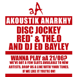 AKOUSTIK ANARKHY : DISC JOCKEY + RED* & THE OBSERV