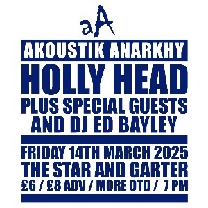 AKOUSTIK ANARKHY : HOLLY HEAD + SPECIAL GUESTS