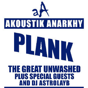 AKOUSTIK ANARKHY: PLANK + THE GREAT UNWASHED