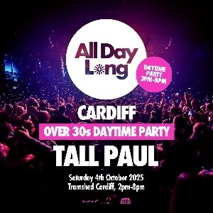 All Day Long Over 30s Day Party - Cardiff All Day Long Over 30s Day Party - Cardiff