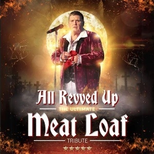 ALL REVVED UP - THE ULTIMATE MEAT LOAF TRIBUTE