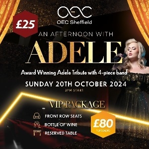 AN AFTERNOON WITH ADELE - OEC Sheffield (Sheffield)