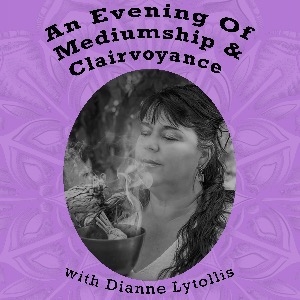 AN EVENING OF CLAIRVOYANCE AND MEDIUMSHIP WITH DIA