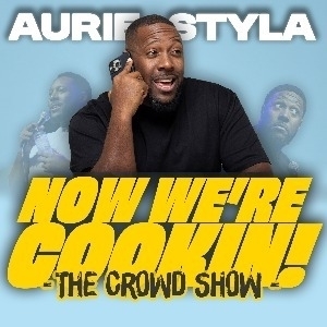 Aurie Styla: Now We're Cookin! - The Crowd Show Aurie Styla: Now We're Cookin! - The Crowd Show