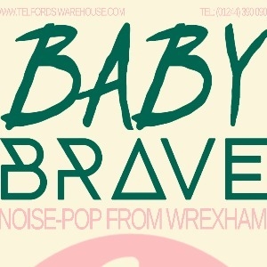 BABY BRAVE - Telford's Warehouse (Chester)