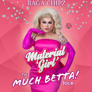 BAGA CHIPZ - MATERIAL GIRL 'MUCH BETTA!' TOUR 2024 - The Cresset (Peterborough)