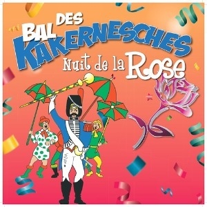 BAL DES KAKERNESCHES : LA NUIT DE LA ROSE