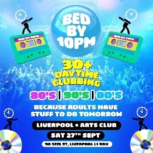 Bed By 10pm Is Coming To Liverpool! Bed By 10pm Is Coming To Liverpool!