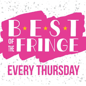 Best of the Fringe Best of the Fringe