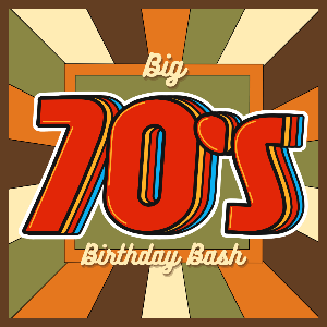 BIG 70'S BIRTHDAY BASH