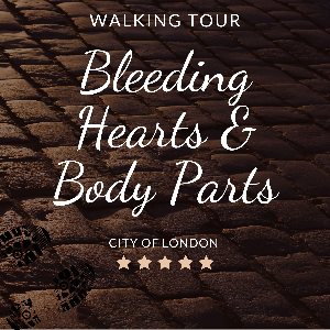 Bleeding Hearts & Body Parts Walking Tour