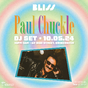 Bliss Presents: Paul Chuckle