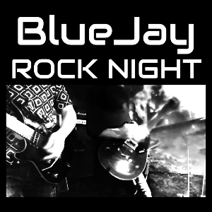 BlueJay presents: Rock Night BlueJay presents: Rock Night