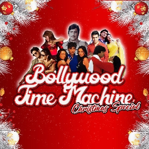 Bollywood Time Machine : Xmas Special - Birmingham