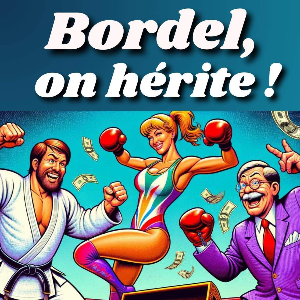 Bordel, on hérite !