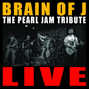 BRAIN OF J - THE PEARL JAM TRIBUTE BAND AND RHCP E