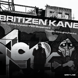 BRITIZEN KANE - YES Basement (Manchester)