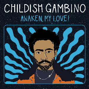 CHILDISH GAMBINO'S 'AWAKEN, MY LOVE!'