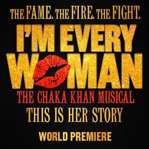 I'm Every Woman - The Chaka Khan Musical