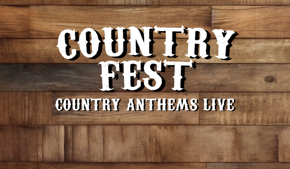 COUNTRY FEST - COUNTRY ANTHEMS LIVE