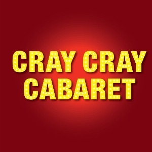 Cray Cray Cabaret