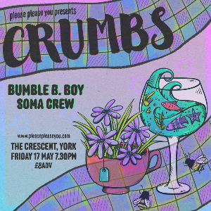 Crumbs, Bumble B Boy + Soma Crew