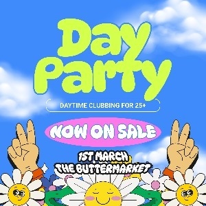 DAY PARTY COMES TO SHREWSBURY! - The Buttermarket (Shrewsbury)