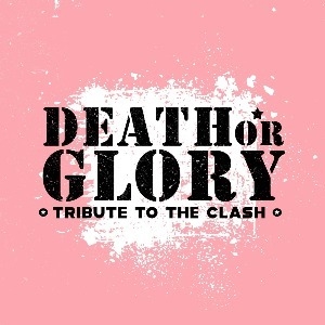 DEATH OR GLORY - *Tribute To The Clash*