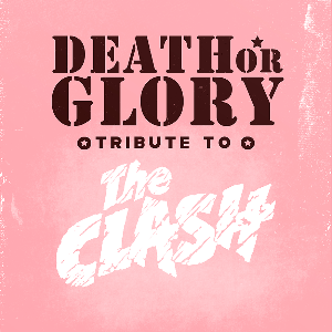 DEATH OR GLORY TRIBUTE TO THE CLASH