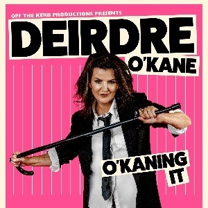 Deirdre O'Kane: O'Kaning It