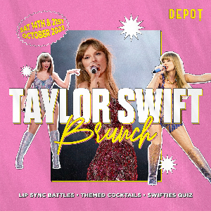 DEPOT TAYLOR SWIFT BRUNCH Tickets and Dates