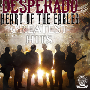 DESPERADO - HEART OF THE EAGLES DESPERADO - HEART OF THE EAGLES