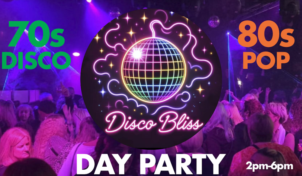 DISCO BLISS - DAY PARTY - 70S DISCO & 80S POP