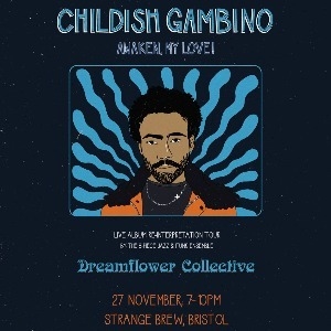 DREAMFLOWER COLLECTIVE PRESENT: CHILDISH GAMBINO