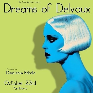 Dreams Of Delvaux + Disastrous Robots