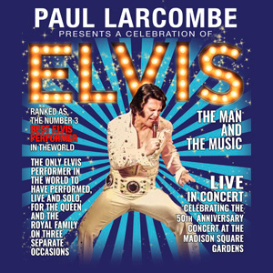 Elvis - The Man & The Music with Paul Larcombe