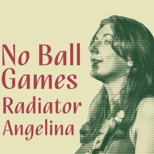 Eszter Vida / No Ball Games / Radiator / Angelina