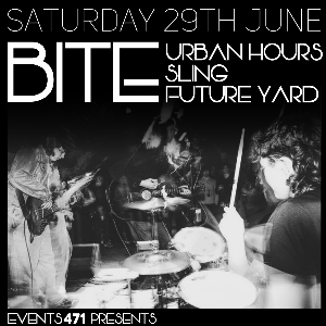 Events 471 - Bite, Urban Hours + Sling