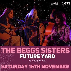 EVENTS 471 - THE BEGGS SISTER AT FUTURE YARD - Future Yard (Birkenhead)