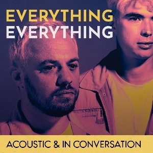 EVERYTHING EVERYTHING ACOUSTIC AND IN CONVERSATION